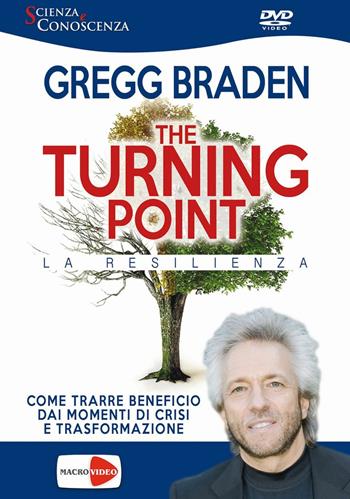 The turning point. La resilienza. DVD - Gregg Braden - Libro Macrovideo 2016, Scienza e conoscenza | Libraccio.it