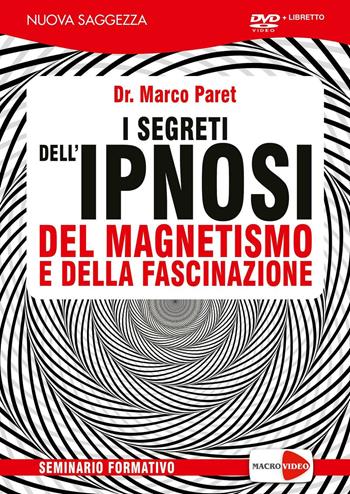 I segreti dell'ipnosi del magnetismo e della fascinazione. DVD. Con libro - Marco Paret - Libro Macrovideo 2016, Nuova saggezza | Libraccio.it
