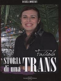Fabiola. Storia di una trans - Daniela Domenici - Libro H.E.-Herald Editore 2011 | Libraccio.it