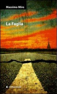 La faglia - Massimo Miro - Libro Il Maestrale 2012, Narrativa | Libraccio.it