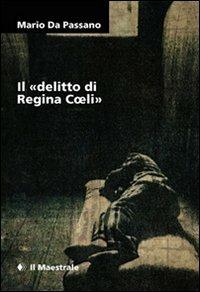Il «delitto di Regina Coeli» - Mario Da Passano - Libro Il Maestrale 2012, Grandi tascabili | Libraccio.it
