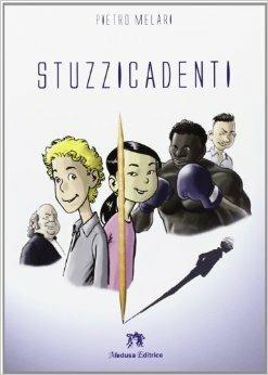 Stuzzicadenti - Pietro Melari - Libro Medusa Editrice 2013 | Libraccio.it