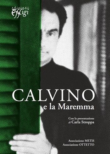 Calvino e la Maremma  - Libro C&P Adver Effigi 2015, Nuovi saggi | Libraccio.it