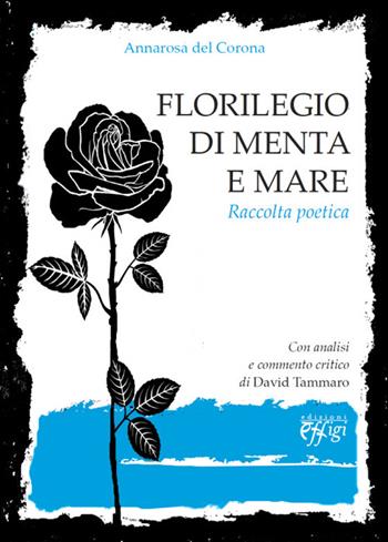 Florilegio di menta e mare - Annarosa Del Corona - Libro C&P Adver Effigi 2015, Poesia | Libraccio.it