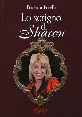 Lo scrigno di Sharon - Barbara Perelli - Libro C&P Adver Effigi 2016, Narrazioni | Libraccio.it