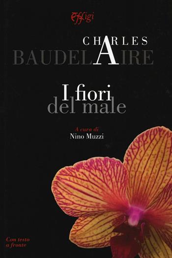 I fiori del male. Testo francese a fronte - Charles Baudelaire - Libro C&P Adver Effigi 2016, Poesia | Libraccio.it
