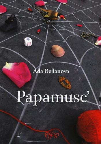 Papamusc' - Ada Bellanova - Libro C&P Adver Effigi 2016, Narrazioni | Libraccio.it