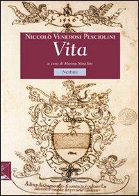 La travagliosa e miserabil vita di Niccolò de' Veronesi Pesciolini de' Conti de Strido  - Libro Nerbini 2013 | Libraccio.it