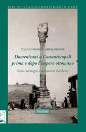 Domenicani a Costantinopoli prima e dopo l'impero Ottomano. Storie immagini e documenti d'archivio
