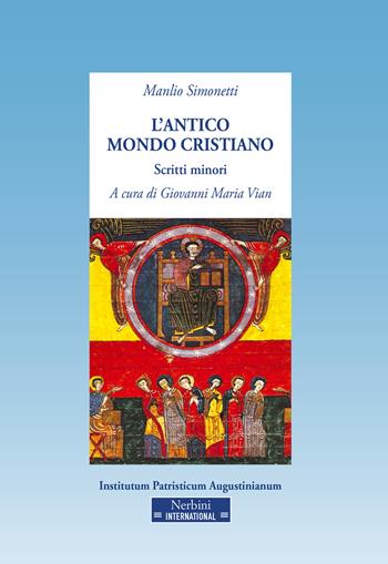 L'antico mondo cristiano. Scritti minori - Manlio Simonetti - Libro Nerbini 2022, Sussidi patristici | Libraccio.it