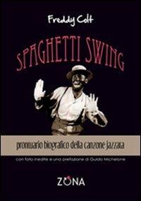Spaghetti swing - Freddy Colt - Libro Zona 2009 | Libraccio.it