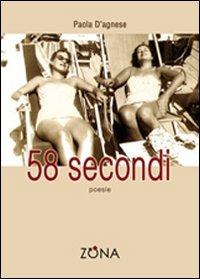 Cinquantotto secondi - Paola D'Agnese - Libro Zona 2010 | Libraccio.it