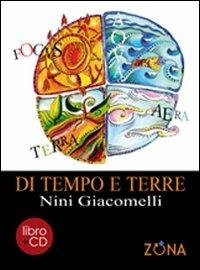 Di tempo e terre. Con CD Audio - Nini Giacomelli - Libro Zona 2010 | Libraccio.it