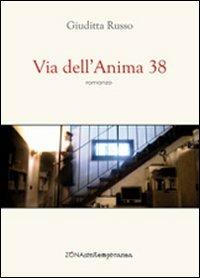 Via dell'anima 38 - Giuditta Russo - Libro Zona 2011, Zona contemporanea | Libraccio.it