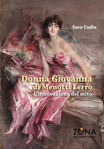 «Donna Giovanna» di Menotti Lerro. L'innovazione del mito - Sara Cudia - Libro Zona 2020, Zona contemporanea | Libraccio.it