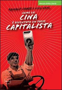 Come la Cina è diventata un paese capitalista - Ronald Coase, Ning Wang - Libro IBL Libri 2016, Mercato, diritto e libertà | Libraccio.it