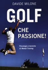 Golf, che passione! Psicologia e tecniche di mental training