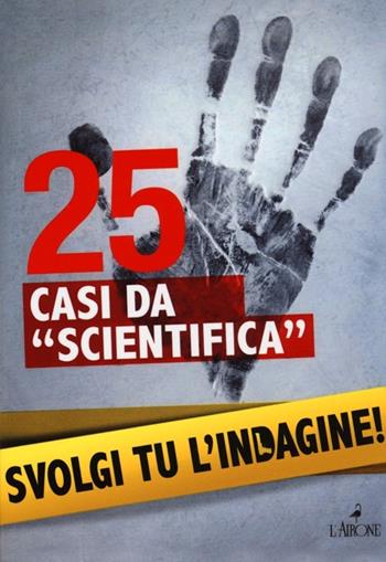 25 casi da «scientifica». Svolgi tu l'indagine! - Lionel Fox - Libro L'Airone Editrice Roma 2013, La sfinge | Libraccio.it
