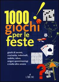 1000 giochi per le feste - Anna Cinque, Pietro Gorini - Libro L'Airone Editrice Roma 2014, Libri illustrati | Libraccio.it