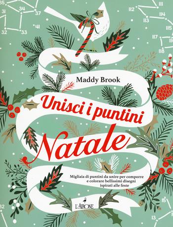 Unisci di puntini. Natale. Art therapy - Maddy Brook - Libro L'Airone Editrice Roma 2017 | Libraccio.it