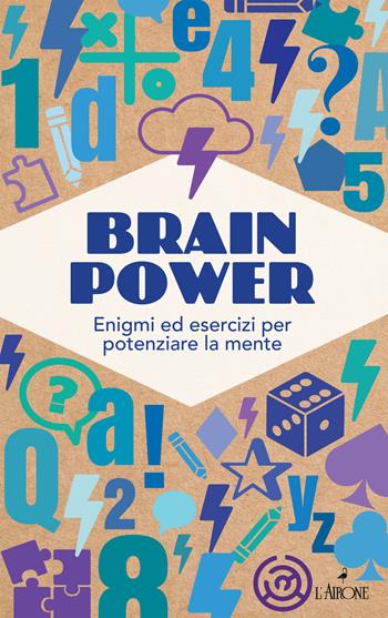 Brain Power. Enigmi ed esercizi per potenziare la mente  - Libro L'Airone Editrice Roma 2020 | Libraccio.it