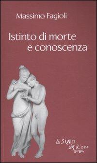 Istinto di morte e conoscenza - Massimo Fagioli - Libro L'Asino d'Oro 2010, I libri di Massimo Fagioli | Libraccio.it