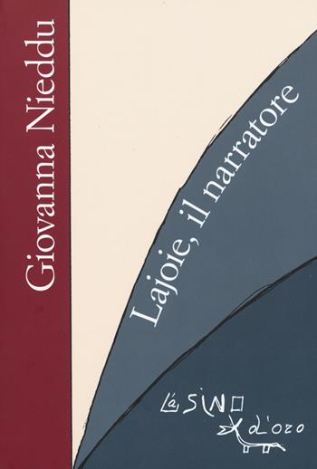 Lajoie, il narratore - Giovanna Nieddu - Libro L'Asino d'Oro 2015, Omero | Libraccio.it