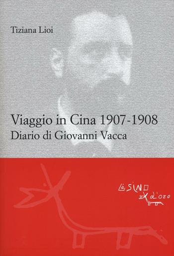 Viaggio in Cina 1907-1908. Diario di Giovanni Vacca - Tiziana Lioi - Libro L'Asino d'Oro 2016, Le gerle | Libraccio.it