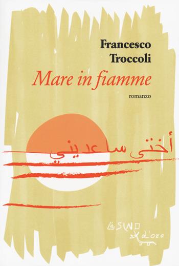 Mare in fiamme - Francesco Troccoli - Libro L'Asino d'Oro 2020, Omero | Libraccio.it