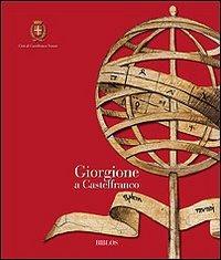 Giorgione a Castelfranco  - Libro Biblos 2011 | Libraccio.it