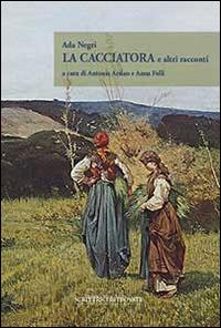 La cacciatoria ed altri racconti - Ada Negri - Libro Biblos 2013 | Libraccio.it