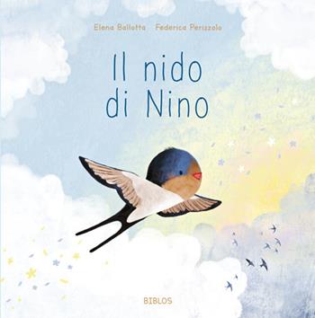 Il nido di Nino. Ediz. a colori - Elena Ballotta - Libro Biblos 2020 | Libraccio.it