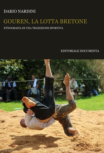 Gouren, la lotta bretone. Etnografia di una tradizione sportiva - Dario Nardini - Libro Documenta 2016, Etnographica | Libraccio.it