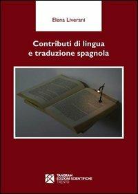 Contributi di lingua e traduzione spagnola. Ediz. spagnola - Elena Liverani - Libro Tangram Edizioni Scientifiche 2012 | Libraccio.it