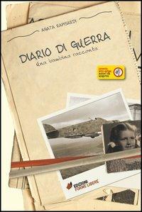 Diario di guerra. Una bambina racconta - Agata Rapisardi - Libro Forme Libere 2012 | Libraccio.it