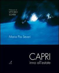 Capri inno all'estate - M. Pia Severi - Libro Edizioni Artestampa 2010, Città del mondo | Libraccio.it