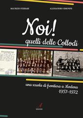 Noi! Quelli delle Collodi. Una scuola di frontiera a Modena 1957-1972