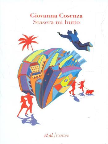 Stasera mi butto - Giovanna Cosenza - Libro et al. 2013, Narrativa | Libraccio.it