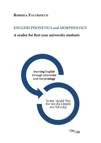 English phonetics and morphology. A reader for first year university students - Roberta Facchinetti - Libro QuiEdit 2013 | Libraccio.it