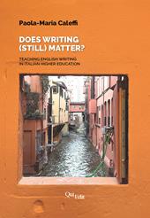 Does writing (still) matter? Teaching English writing in Italian higher education