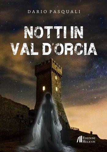 Notti in Val d'Orcia - Dario Pasquali - Libro Helicon 2023 | Libraccio.it