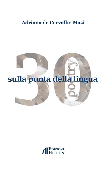 30 Sulla punta della lingua - Adriana De Carvalho Masi - Libro Helicon 2019 | Libraccio.it
