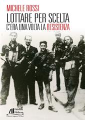 Lottare per scelta. C'era una volta la Resistenza