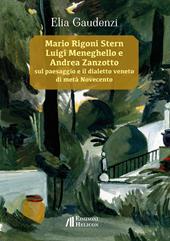 Mario Rigoni Stern, Luigi Meneghello e Andrea Zanzotto sul paesaggio e il dialetto veneto di metà Novecento