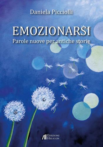 Emozionarsi. Parole nuove per antiche storie - Daniela Picciolli - Libro Helicon 2023, Le crete | Libraccio.it