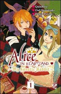 Alice in heartland. My Fanatic Rabbit. Vol. 1 - Quinrose, Psyche Delico - Libro GP Manga 2011 | Libraccio.it
