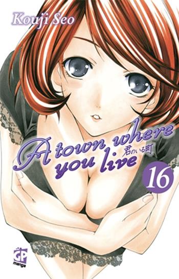 A town where you live. Vol. 16 - Kouji Seo - Libro GP Manga 2012 | Libraccio.it