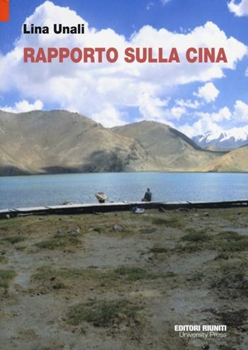 Rapporto sulla Cina - Lina Unali - Libro Editori Riuniti Univ. Press 2013, Collana di letteratura e scienze sociali | Libraccio.it