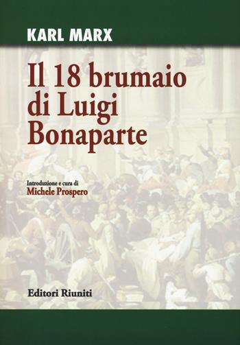 Il 18 brumaio di Luigi Bonaparte - Karl Marx - Libro Editori Riuniti Univ. Press 2015 | Libraccio.it