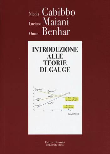 Introduzione alle teorie di Gauge - Nicola Gabibbo, Luciano Maiani, Omar Benhar - Libro Editori Riuniti Univ. Press 2016 | Libraccio.it